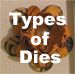 Types of Dies