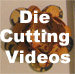 Die cutting videos